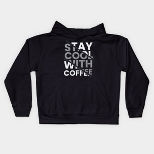 Stay cool with coffee modern typography design Kids Hoodie